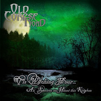 Old Corpse Road - Tis Witching Hour... As Spectres We Haunt This Kingdom