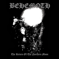 Behemoth - The Return of the northern Moon